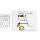 Move Towards Your Goal Mousepad