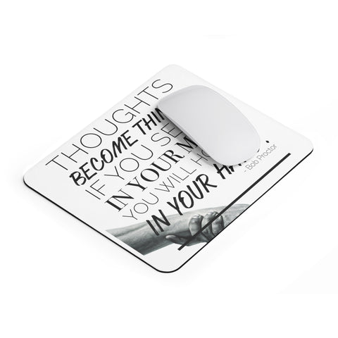 Thoughts Become Things Mousepad