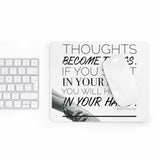 Thoughts Become Things Mousepad